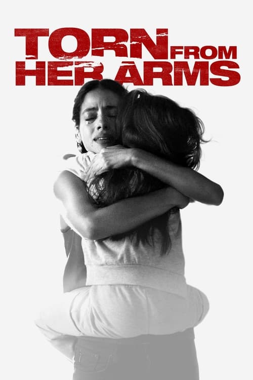 دانلود فیلم Torn from Her Arms – از آغوشش جدا شده